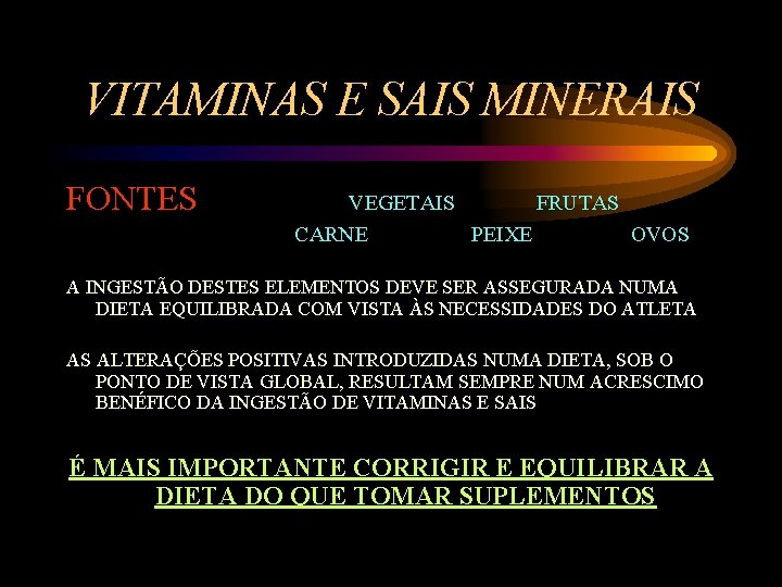 VITAMINAS E SAIS MINERAIS FONTES VEGETAIS FRUTAS CARNE PEIXE OVOS A INGESTÃO DESTES ELEMENTOS