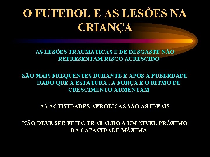 O FUTEBOL E AS LESÕES NA CRIANÇA AS LESÕES TRAUMÁTICAS E DE DESGASTE NÃO