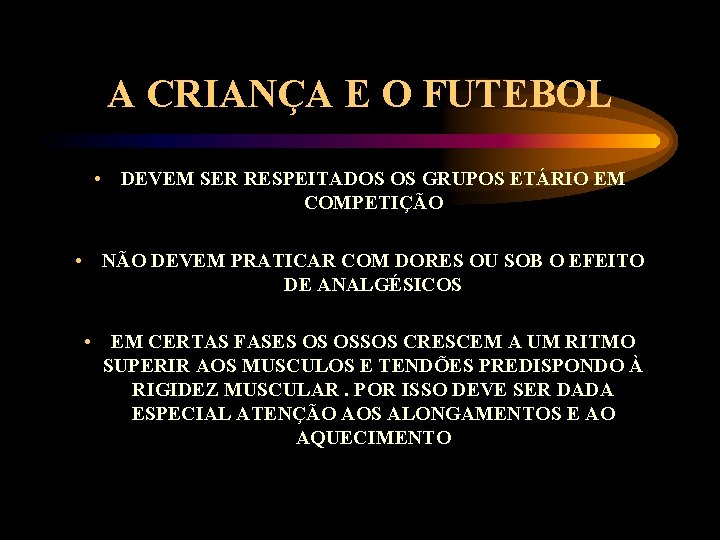 A CRIANÇA E O FUTEBOL • DEVEM SER RESPEITADOS OS GRUPOS ETÁRIO EM COMPETIÇÃO