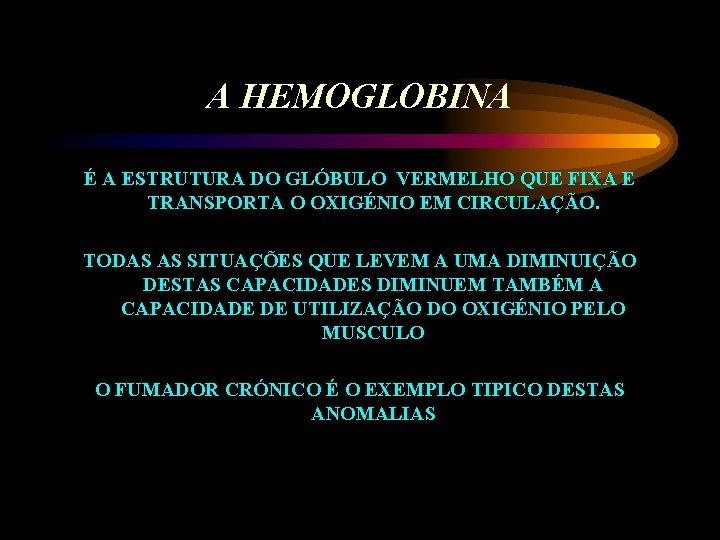 A HEMOGLOBINA É A ESTRUTURA DO GLÓBULO VERMELHO QUE FIXA E TRANSPORTA O OXIGÉNIO