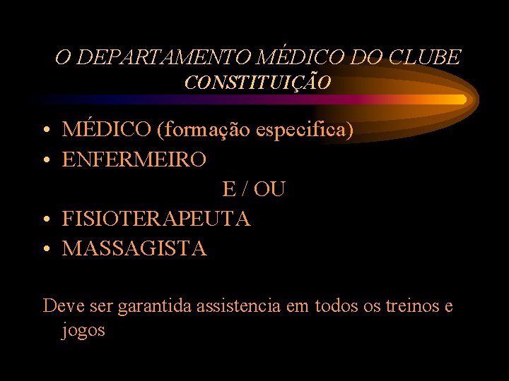 O DEPARTAMENTO MÉDICO DO CLUBE CONSTITUIÇÃO • MÉDICO (formação especifica) • ENFERMEIRO E /