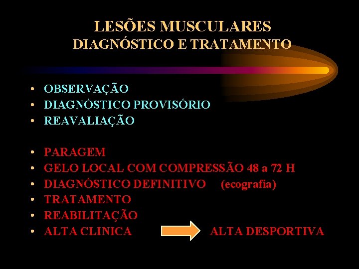 LESÕES MUSCULARES DIAGNÓSTICO E TRATAMENTO • OBSERVAÇÃO • DIAGNÓSTICO PROVISÓRIO • REAVALIAÇÃO • •