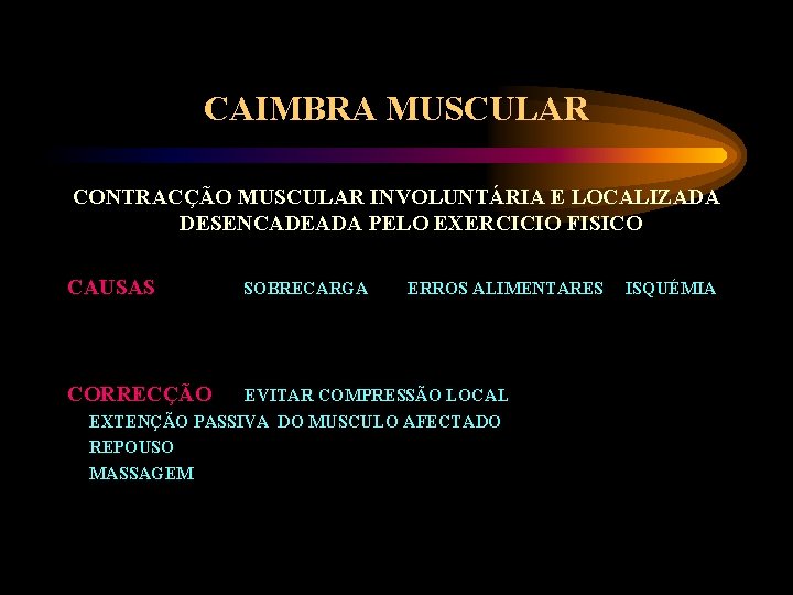 CAIMBRA MUSCULAR CONTRACÇÃO MUSCULAR INVOLUNTÁRIA E LOCALIZADA DESENCADEADA PELO EXERCICIO FISICO CAUSAS CORRECÇÃO SOBRECARGA