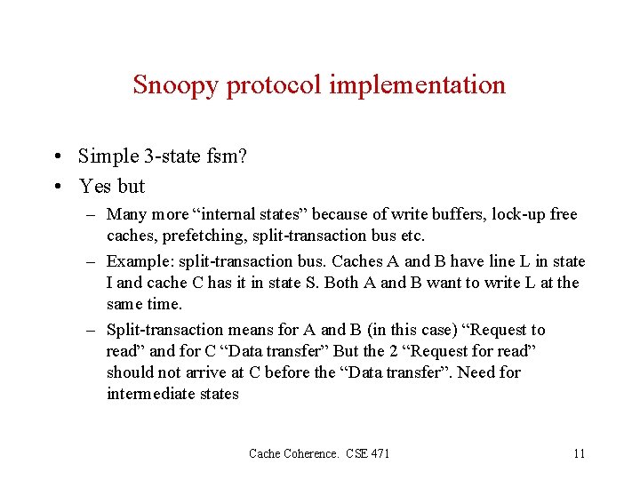 Snoopy protocol implementation • Simple 3 -state fsm? • Yes but – Many more