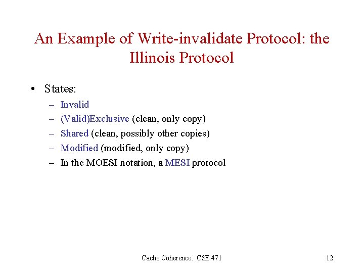 An Example of Write-invalidate Protocol: the Illinois Protocol • States: – – – Invalid