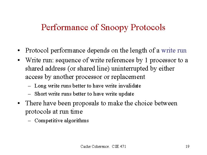 Performance of Snoopy Protocols • Protocol performance depends on the length of a write