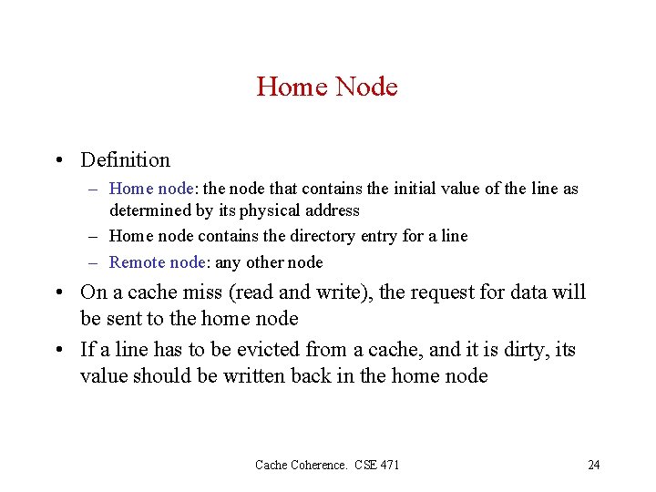 Home Node • Definition – Home node: the node that contains the initial value