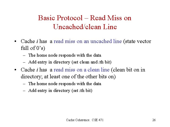 Basic Protocol – Read Miss on Uncached/clean Line • Cache i has a read