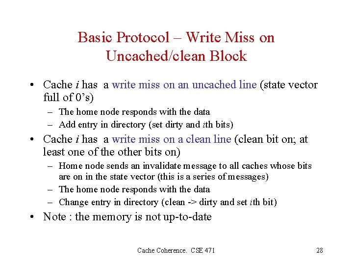 Basic Protocol – Write Miss on Uncached/clean Block • Cache i has a write