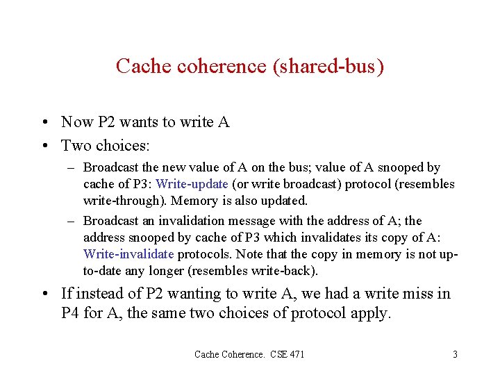 Cache coherence (shared-bus) • Now P 2 wants to write A • Two choices: