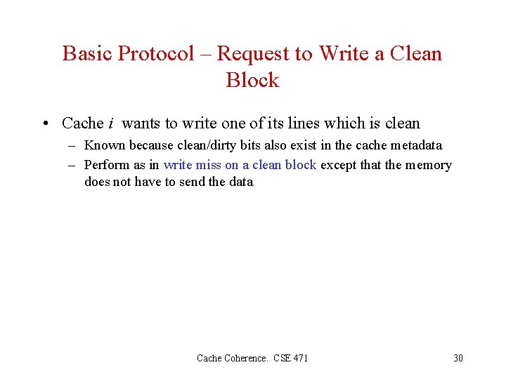 Basic Protocol – Request to Write a Clean Block • Cache i wants to