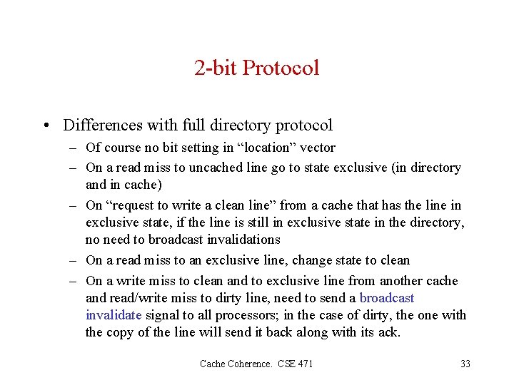 2 -bit Protocol • Differences with full directory protocol – Of course no bit