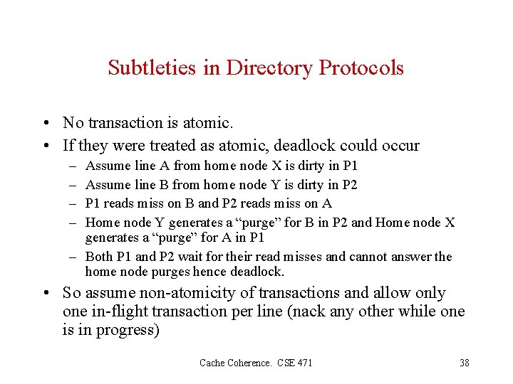 Subtleties in Directory Protocols • No transaction is atomic. • If they were treated