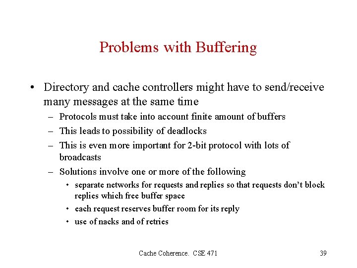 Problems with Buffering • Directory and cache controllers might have to send/receive many messages