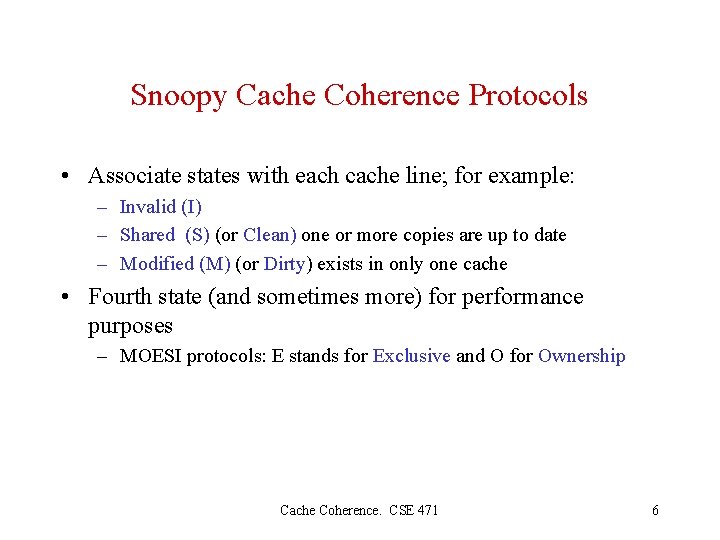 Snoopy Cache Coherence Protocols • Associate states with each cache line; for example: –