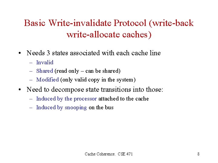Basic Write-invalidate Protocol (write-back write-allocate caches) • Needs 3 states associated with each cache