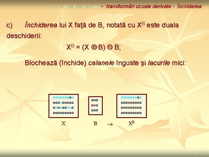 … Transformări morfologice - transformări uzuale derivate - Închiderea c) Închiderea lui X faţă