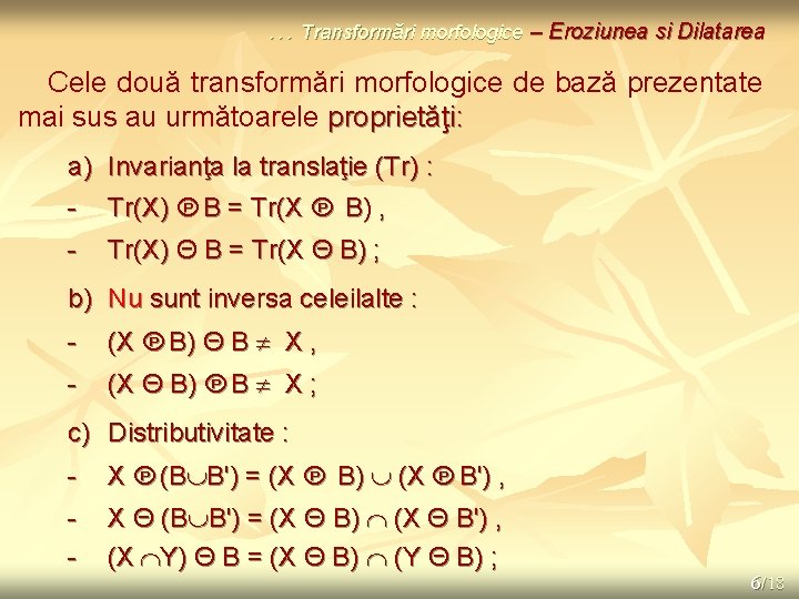 … Transformări morfologice – Eroziunea si Dilatarea Cele două transformări morfologice de bază prezentate