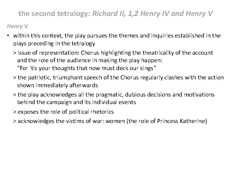 the second tetralogy: Richard II, 1, 2 Henry IV and Henry V • within