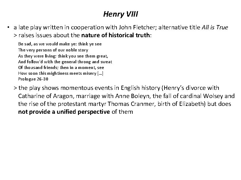 Henry VIII • a late play written in cooperation with John Fletcher; alternative title