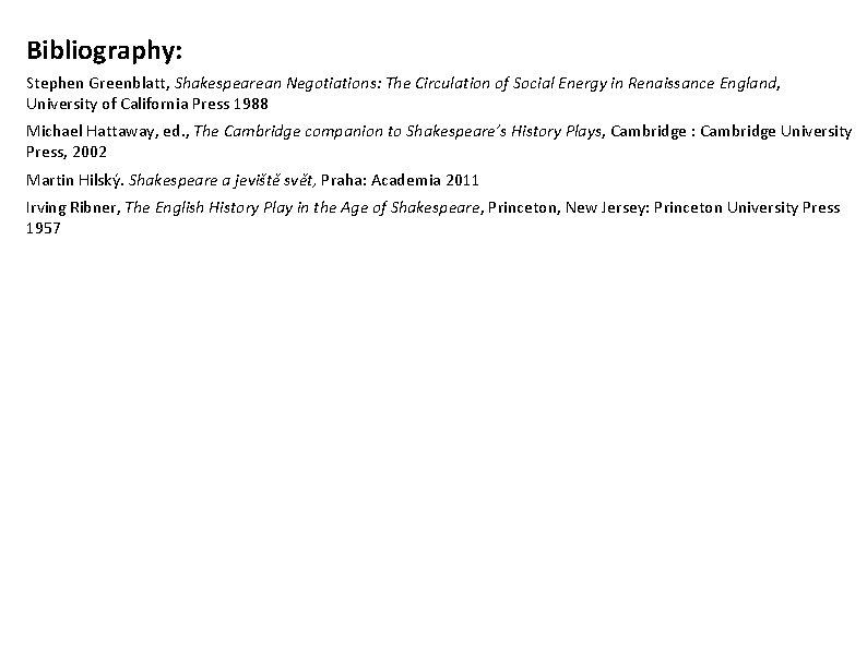 Bibliography: Stephen Greenblatt, Shakespearean Negotiations: The Circulation of Social Energy in Renaissance England, University