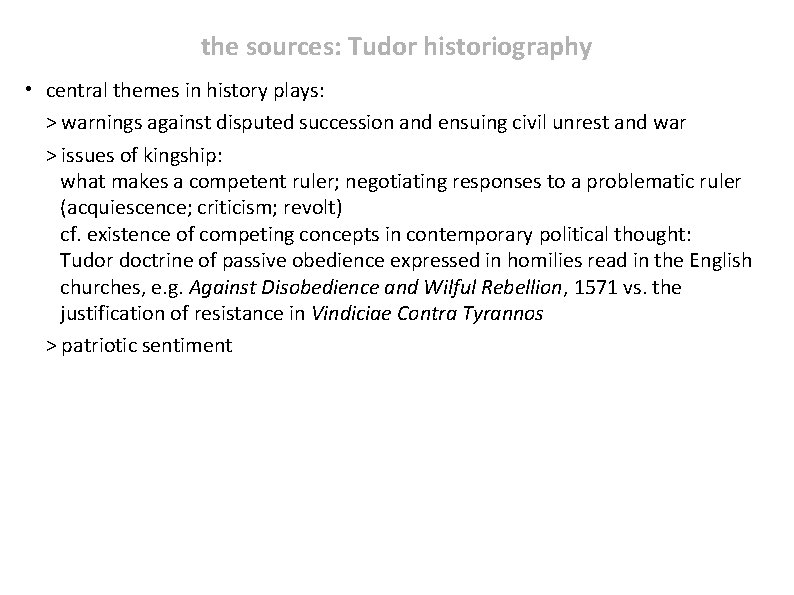the sources: Tudor historiography • central themes in history plays: > warnings against disputed