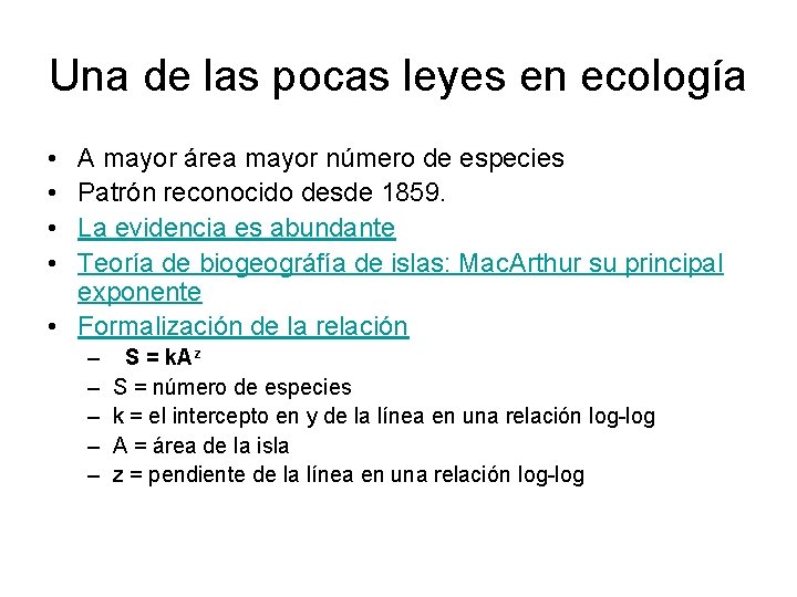 Una de las pocas leyes en ecología • • A mayor área mayor número