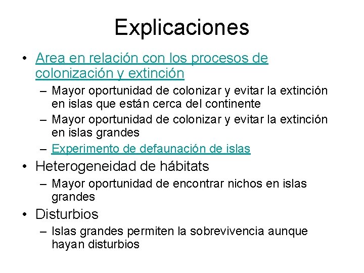Explicaciones • Area en relación con los procesos de colonización y extinción – Mayor