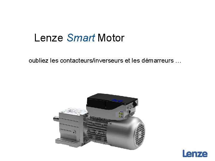 Lenze Smart Motor oubliez les contacteurs/inverseurs et les démarreurs … 