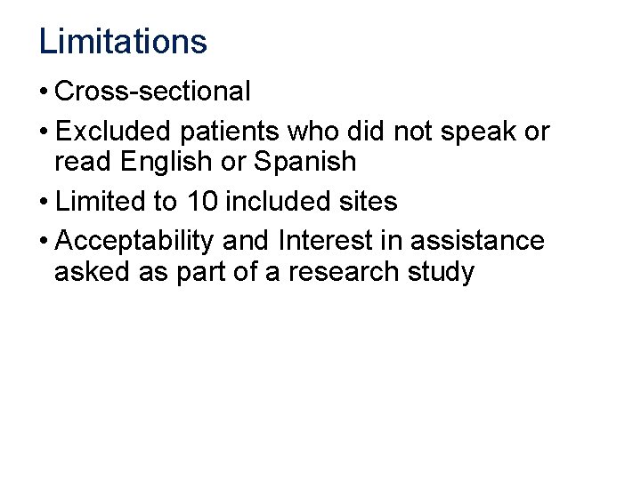Limitations • Cross-sectional • Excluded patients who did not speak or read English or