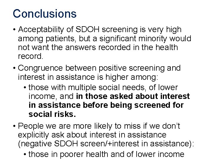 Conclusions • Acceptability of SDOH screening is very high among patients, but a significant