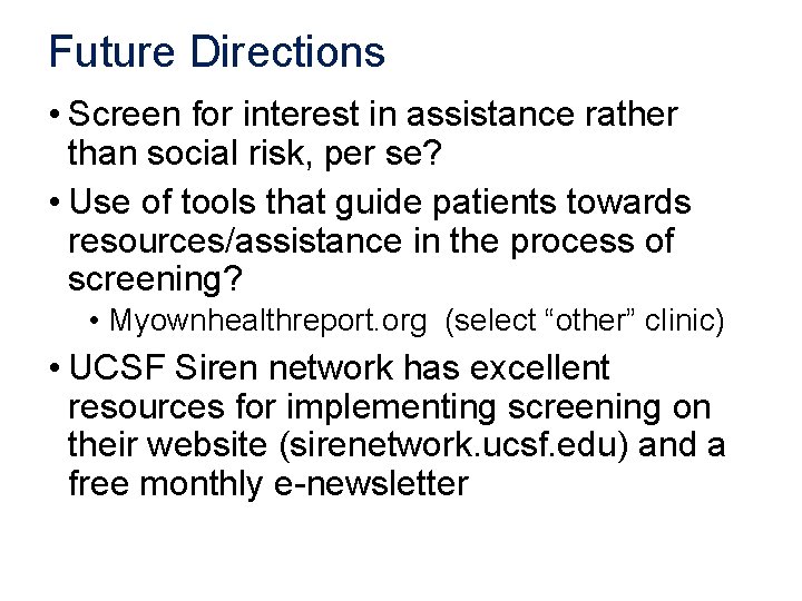 Future Directions • Screen for interest in assistance rather than social risk, per se?