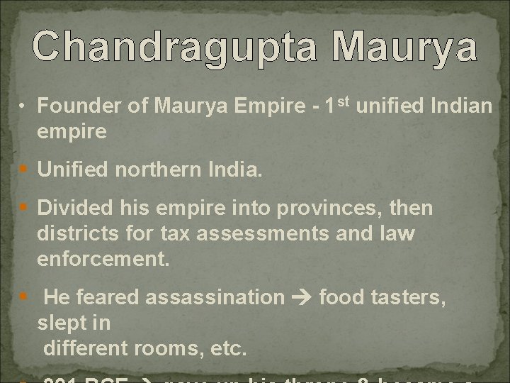 Chandragupta Maurya • Founder of Maurya Empire - 1 st unified Indian empire §