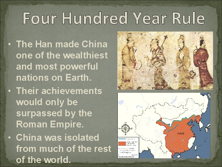 Four Hundred Year Rule • The Han made China one of the wealthiest and