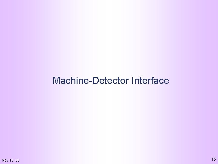 Machine-Detector Interface Nov 16, 08 15 