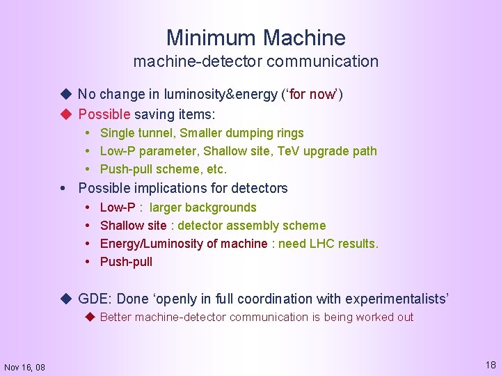 Minimum Machine machine-detector communication ◆ No change in luminosity&energy (‘for now’) ◆ Possible saving