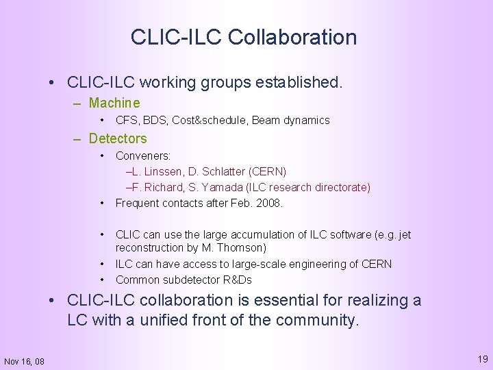 CLIC-ILC Collaboration • CLIC-ILC working groups established. – Machine • CFS, BDS, Cost&schedule, Beam