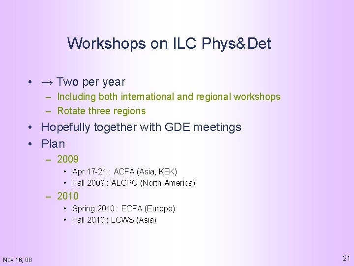 Workshops on ILC Phys&Det • → Two per year – Including both international and