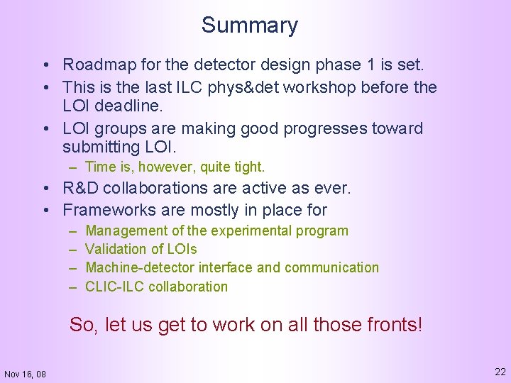 Summary • Roadmap for the detector design phase 1 is set. • This is