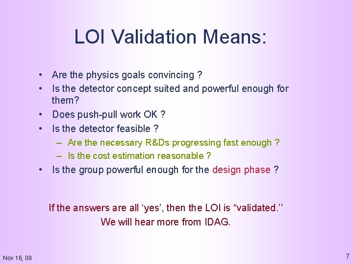 LOI Validation Means: • Are the physics goals convincing ? • Is the detector