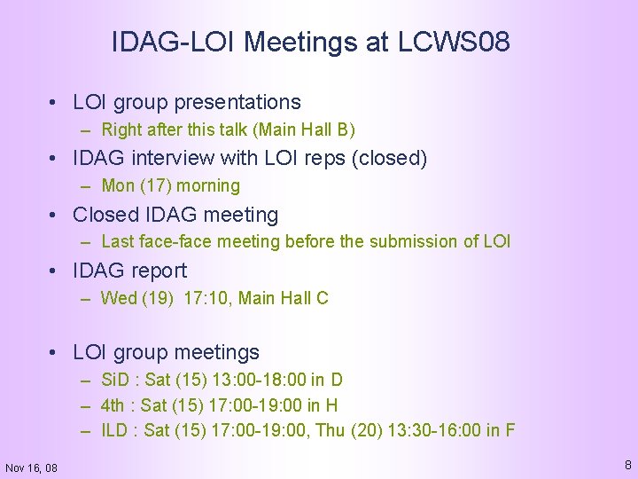 IDAG-LOI Meetings at LCWS 08 • LOI group presentations – Right after this talk