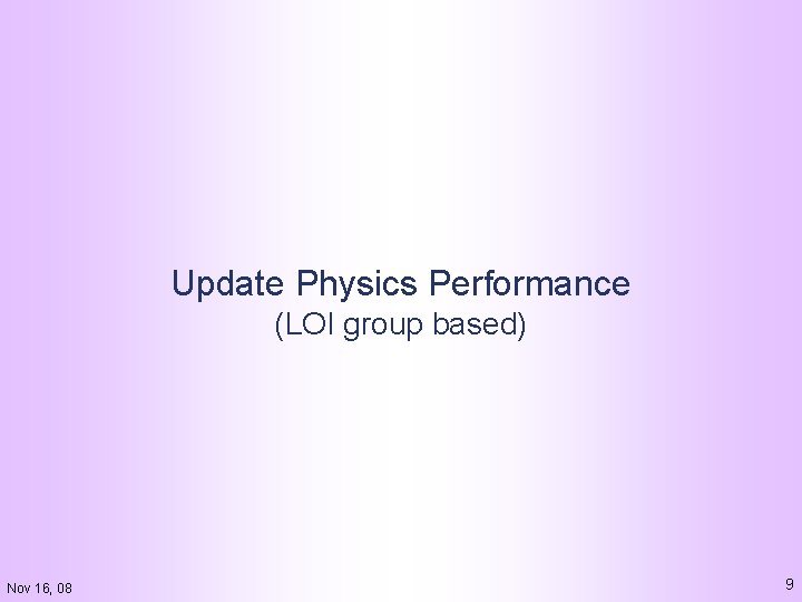 Update Physics Performance (LOI group based) Nov 16, 08 9 