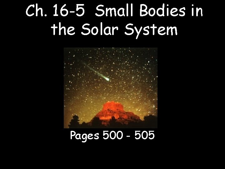 Ch. 16 -5 Small Bodies in the Solar System Pages 500 - 505 