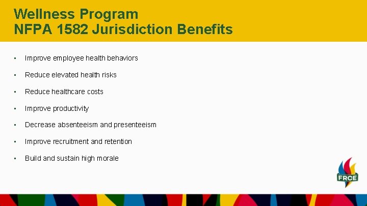 Wellness Program NFPA 1582 Jurisdiction Benefits • Improve employee health behaviors • Reduce elevated Wellness Program NFPA 1582 Jurisdiction Benefits • Improve employee health behaviors • Reduce elevated