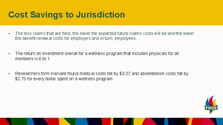 Cost Savings to Jurisdiction • The less claims that are filed, the lower the Cost Savings to Jurisdiction • The less claims that are filed, the lower the