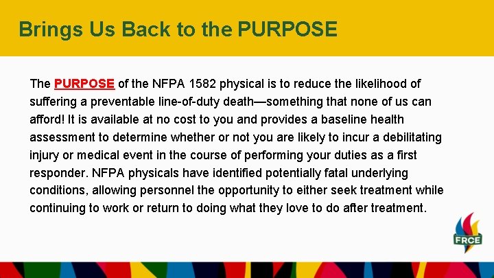 Brings Us Back to the PURPOSE The PURPOSE of the NFPA 1582 physical is Brings Us Back to the PURPOSE The PURPOSE of the NFPA 1582 physical is
