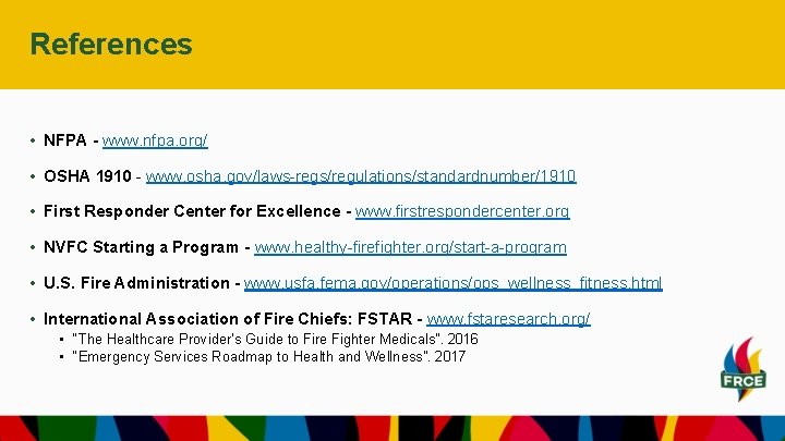 References • NFPA - www. nfpa. org/ • OSHA 1910 - www. osha. gov/laws-regs/regulations/standardnumber/1910 References • NFPA - www. nfpa. org/ • OSHA 1910 - www. osha. gov/laws-regs/regulations/standardnumber/1910