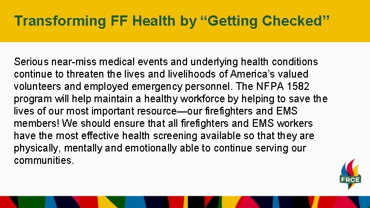 Transforming FF Health by “Getting Checked” Serious near-miss medical events and underlying health conditions Transforming FF Health by “Getting Checked” Serious near-miss medical events and underlying health conditions