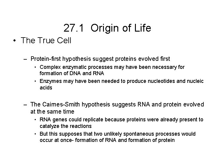 27. 1 Origin of Life • The True Cell – Protein-first hypothesis suggest proteins