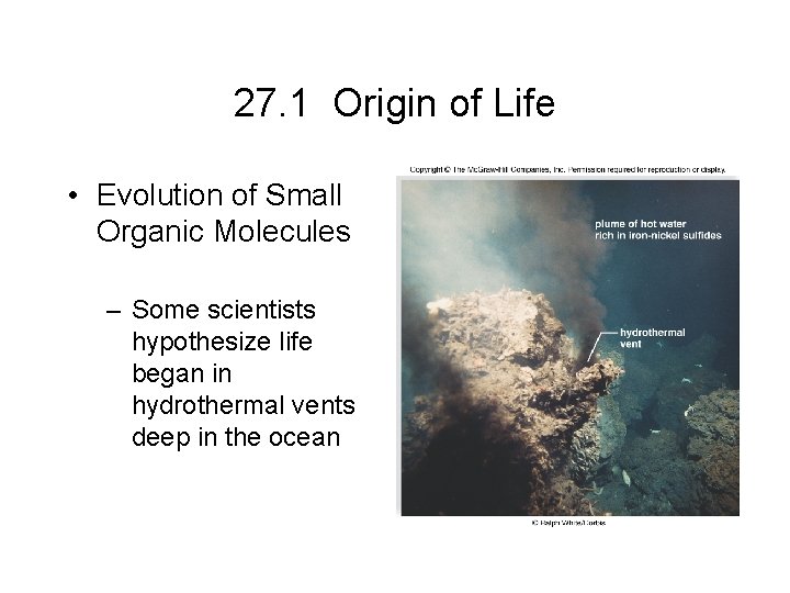 27. 1 Origin of Life • Evolution of Small Organic Molecules – Some scientists